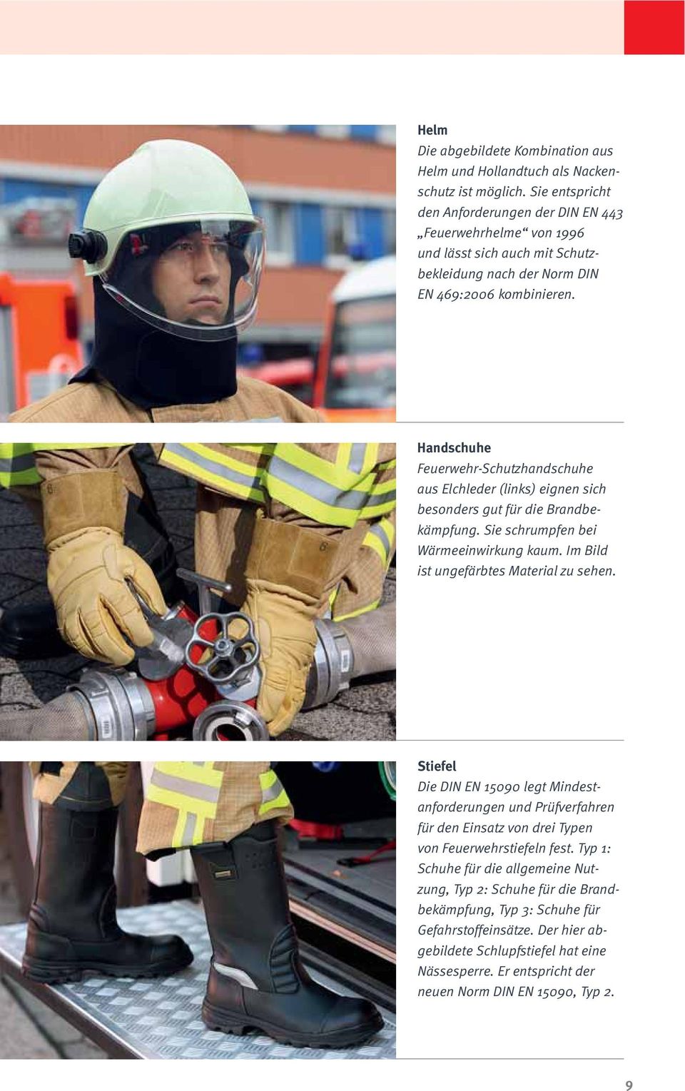 Handschuhe Feuerwehr-Schutzhandschuhe aus Elchleder (links) eignen sich besonders gut für die Brandbekämpfung. Sie schrumpfen bei Wärmeeinwirkung kaum. Im Bild ist ungefärbtes Material zu sehen.