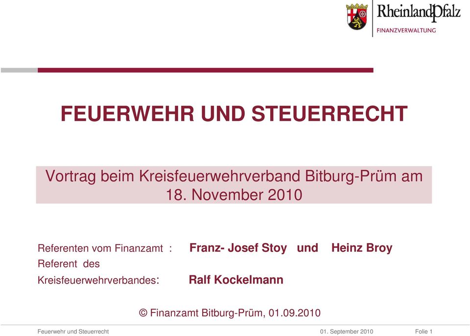 November 2010 Referenten vom Finanzamt : Franz- Josef Stoy und Heinz Broy