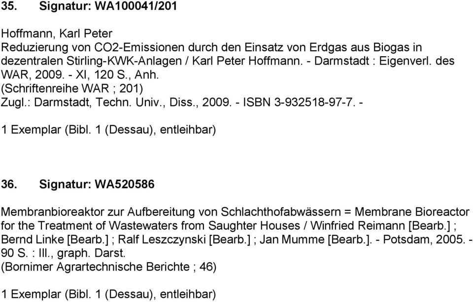 Signatur: WA520586 Membranbioreaktor zur Aufbereitung von Schlachthofabwässern = Membrane Bioreactor for the Treatment of Wastewaters from Saughter Houses / Winfried