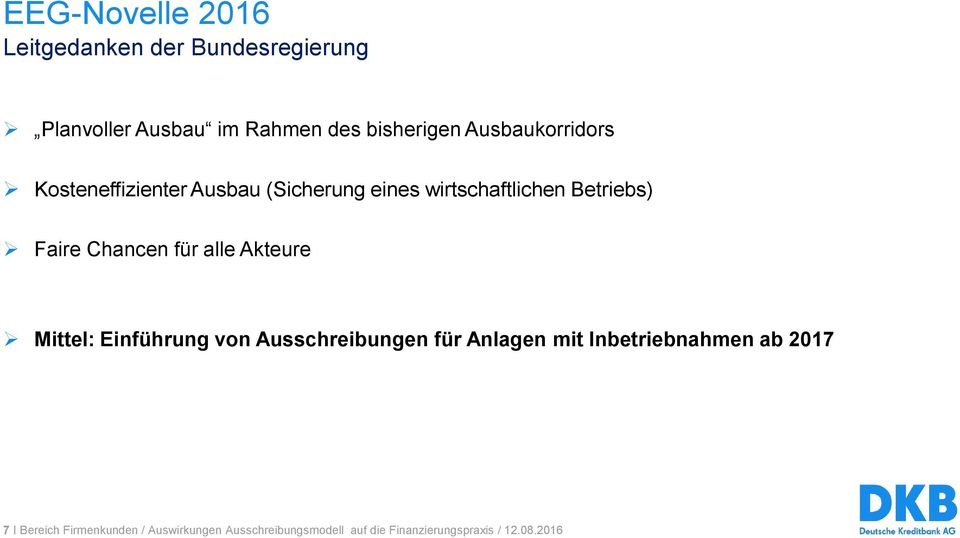 Faire Chancen für alle Akteure Mittel: Einführung von Ausschreibungen für Anlagen mit