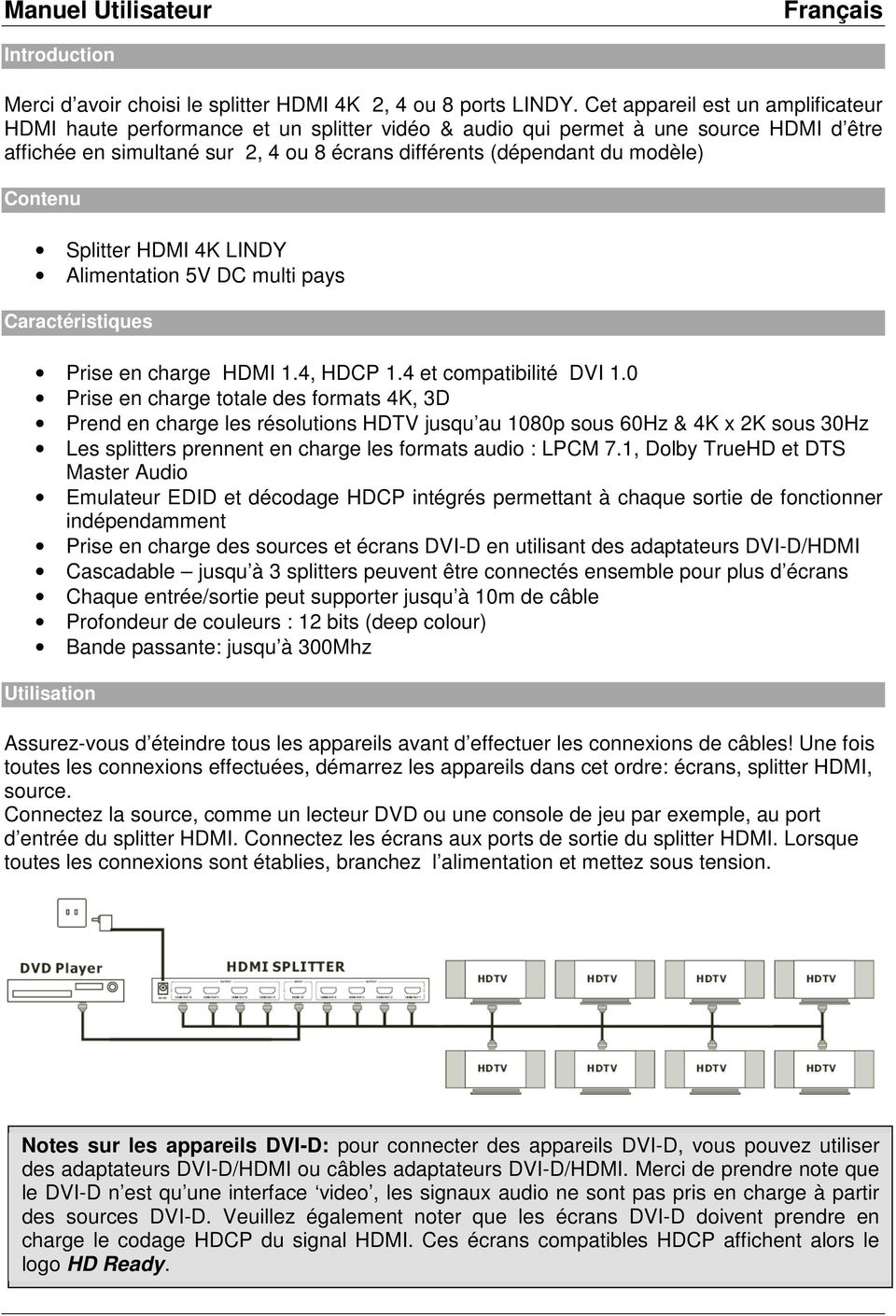 Contenu Splitter HDMI 4K LINDY Alimentation 5V DC multi pays Caractéristiques Prise en charge HDMI 1.4, HDCP 1.4 et compatibilité DVI 1.