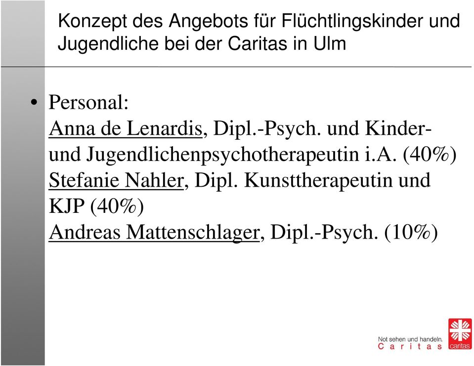 und Kinderund Jugendlichenpsychotherapeutin i.a. (40%) Stefanie Nahler, Dipl.