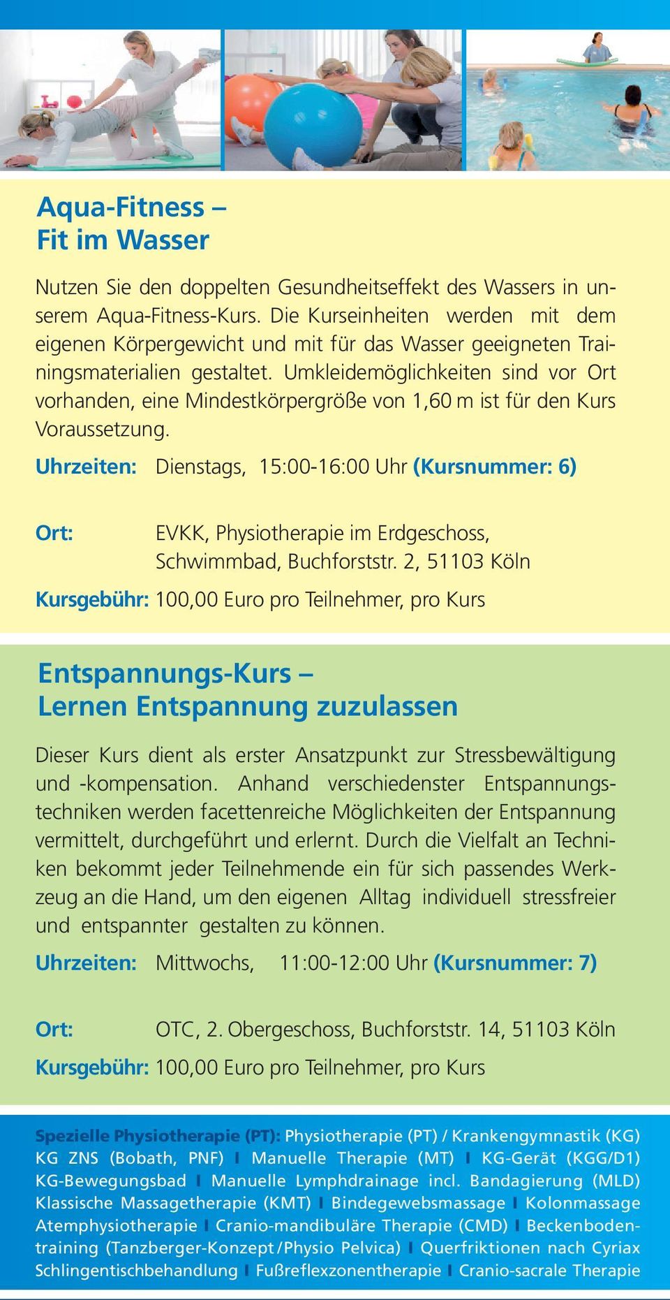 Umkleidemöglichkeiten sind vor Ort vorhanden, eine Mindestkörpergröße von 1,60 m ist für den Kurs Voraussetzung.