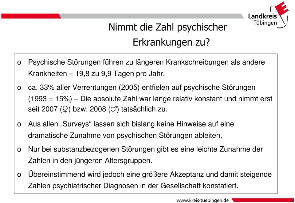 2008 () tatsächlich zu. Aus allen Surveys lassen sich bislang keine Hinweise auf eine dramatische Zunahme von psychischen Störungen ableiten.