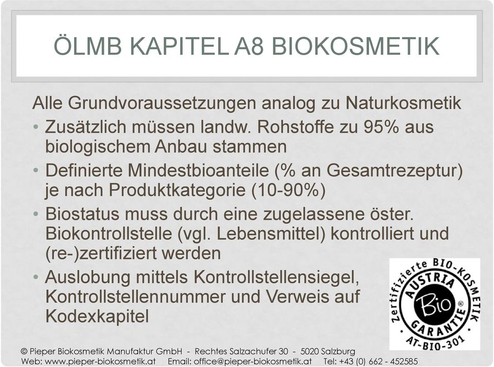 Produktkategorie (10-90%) Biostatus muss durch eine zugelassene öster. Biokontrollstelle (vgl.