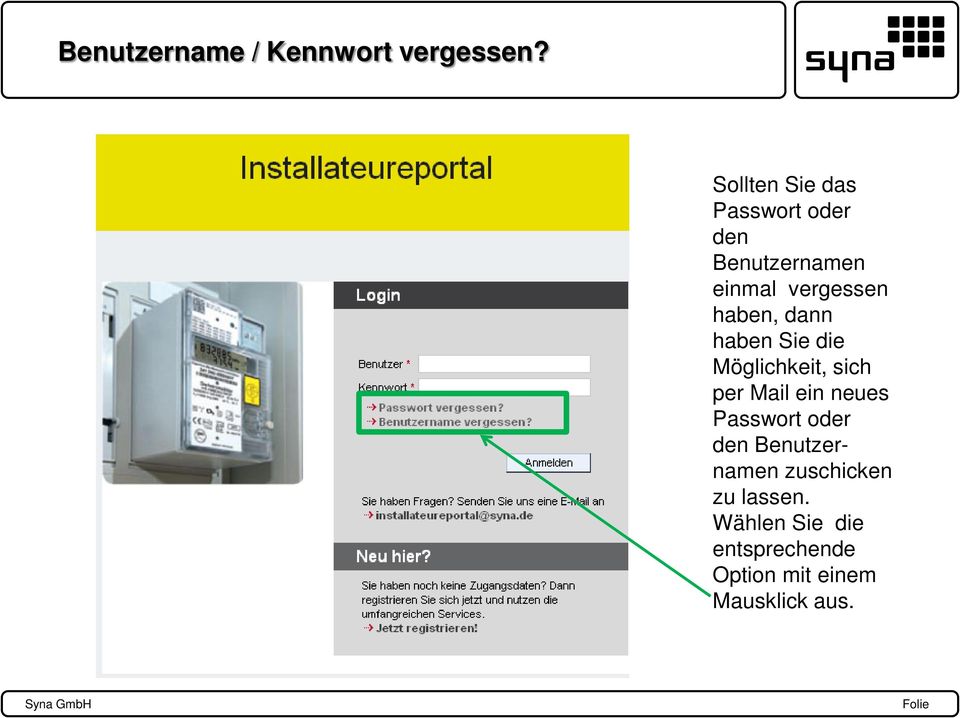 haben, dann haben Sie die Möglichkeit, sich per Mail ein neues