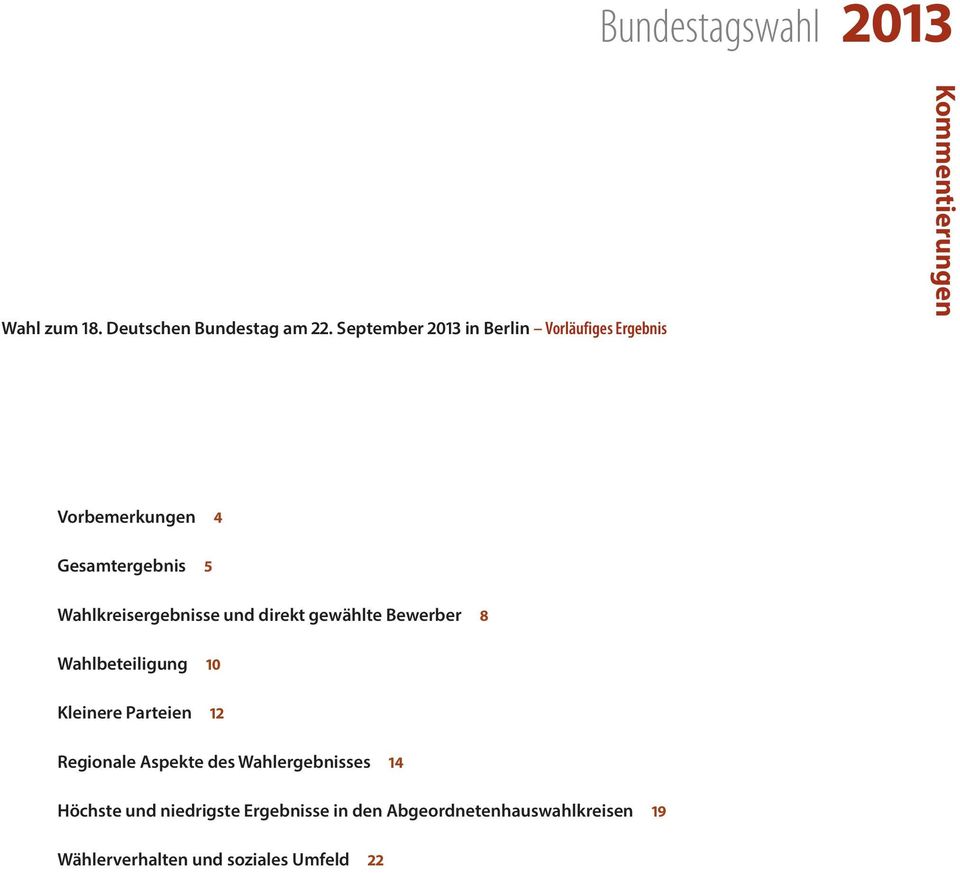 Wahlkreisergebnisse und direkt gewählte Bewerber 8 Wahlbeteiligung 10 Kleinere Parteien 12