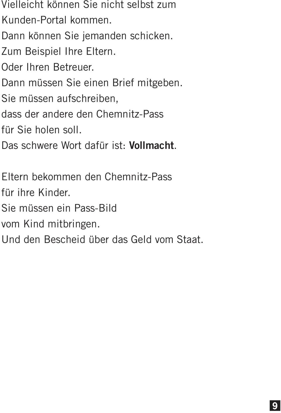Sie müssen aufschreiben, dass der andere den Chemnitz-Pass für Sie holen soll.