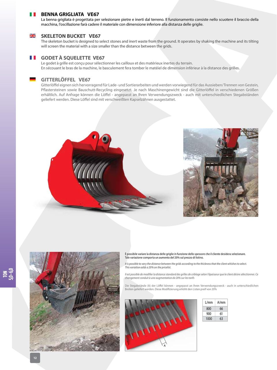 SKELE BUCKET VE67 The skeleton bucket is designed to select stones and inert waste from the ground.