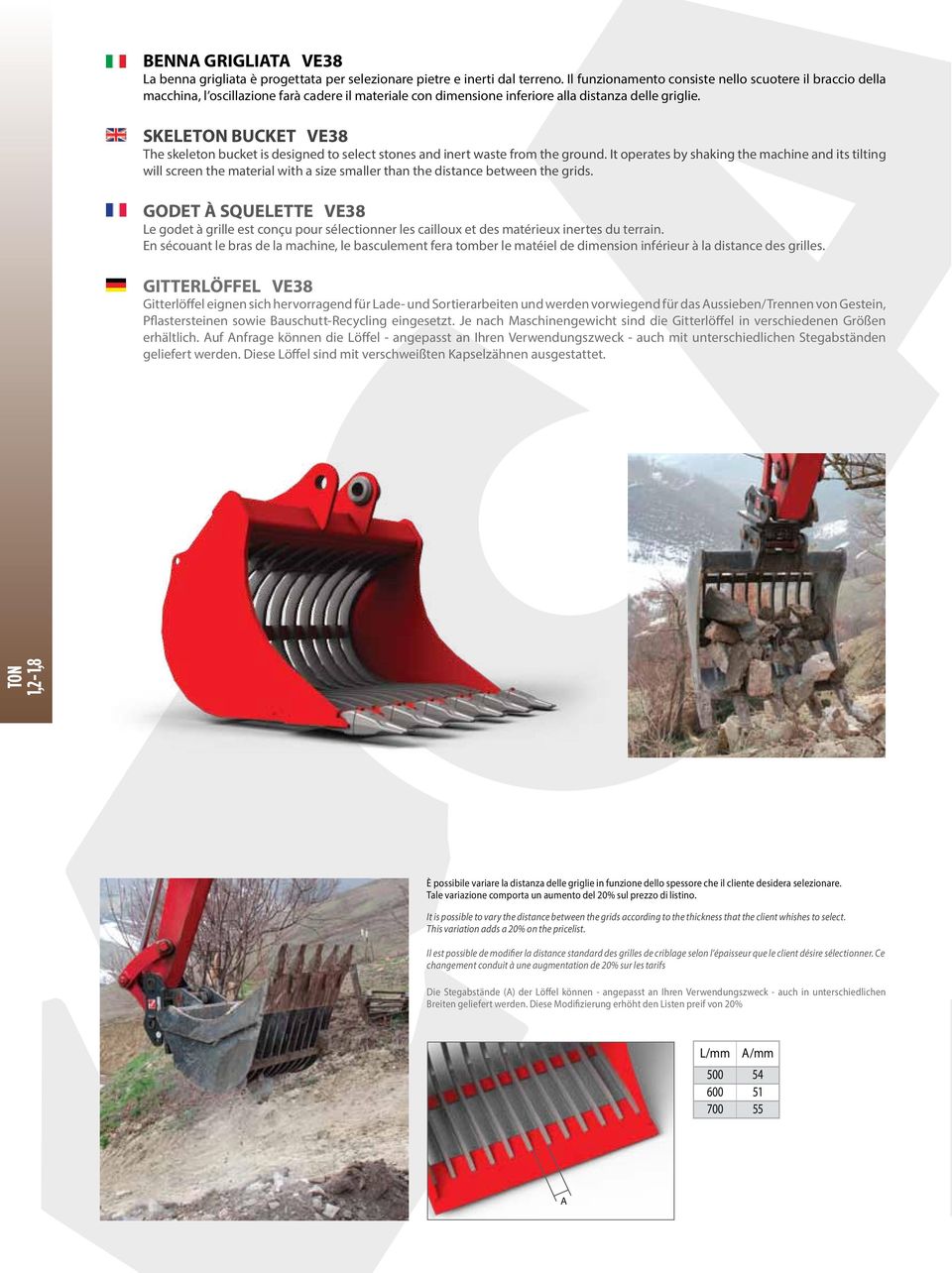 SKELE BUCKET VE38 The skeleton bucket is designed to select stones and inert waste from the ground.