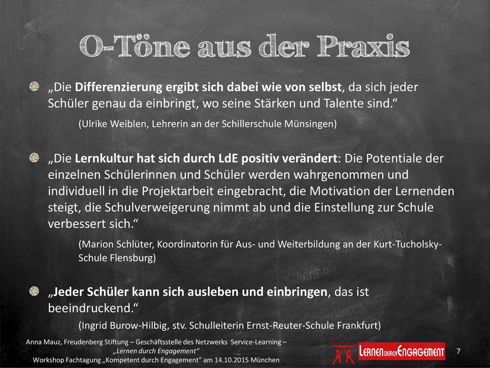 und individuell in die Projektarbeit eingebracht, die Motivation der Lernenden steigt, die Schulverweigerung nimmt ab und die Einstellung zur Schule verbessert sich.