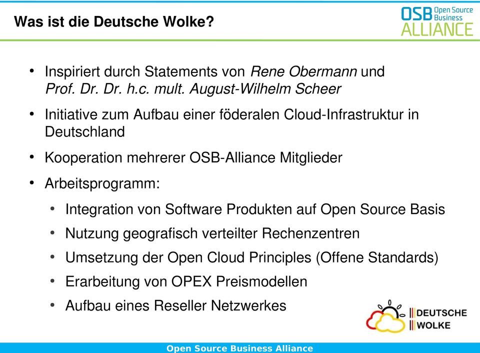 OSB-Alliance Mitglieder Arbeitsprogramm: Integration von Software Produkten auf Open Source Basis Nutzung geografisch
