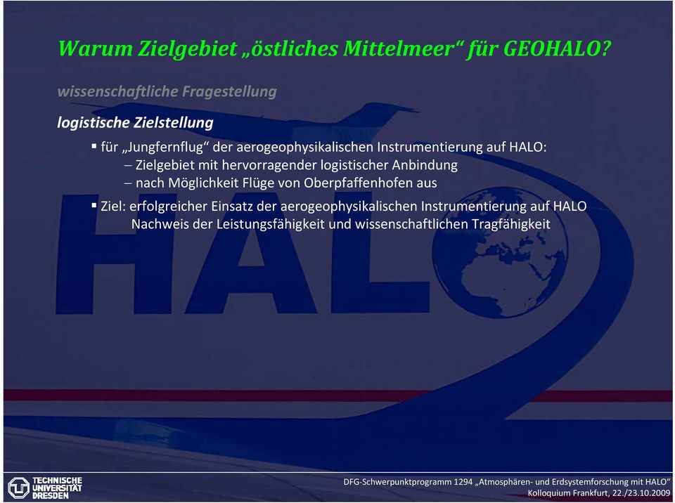 Instrumentierung auf HALO: Zielgebiet mit hervorragender logistischer Anbindung nach Möglichkeit Flüge von