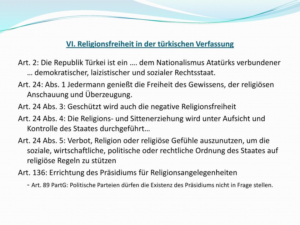 3: Geschützt wird auch die negative Religionsfreiheit Art. 24 Abs.