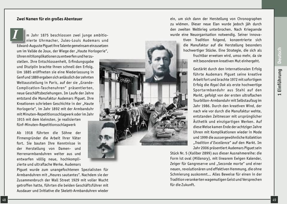 Um 1885 eröffneten sie eine Niederlassung in Genf und 1889 ergaben sich anlässlich der zehnten Weltausstellung in Paris, auf der sie Grande- Complication-Taschenuhren präsentierten, neue