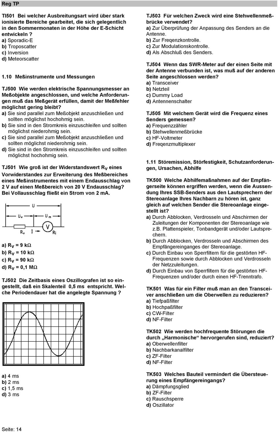 10 Meßinstrumente und Messungen TJ500 Wie werden elektrische Spannungsmesser an Meßobjekte angeschlossen, und welche Anforderungen muß das Meßgerät erfüllen, damit der Meßfehler möglichst gering