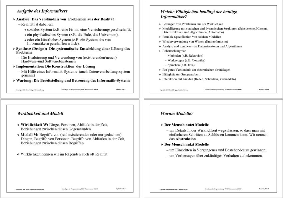 ! Synthese (Design): Die systematische Entwicklung einer Lösung des Problems Die Evaluierung und Verwendung von (existierenden/neuen) Hardware-und Softwarebausteinen!