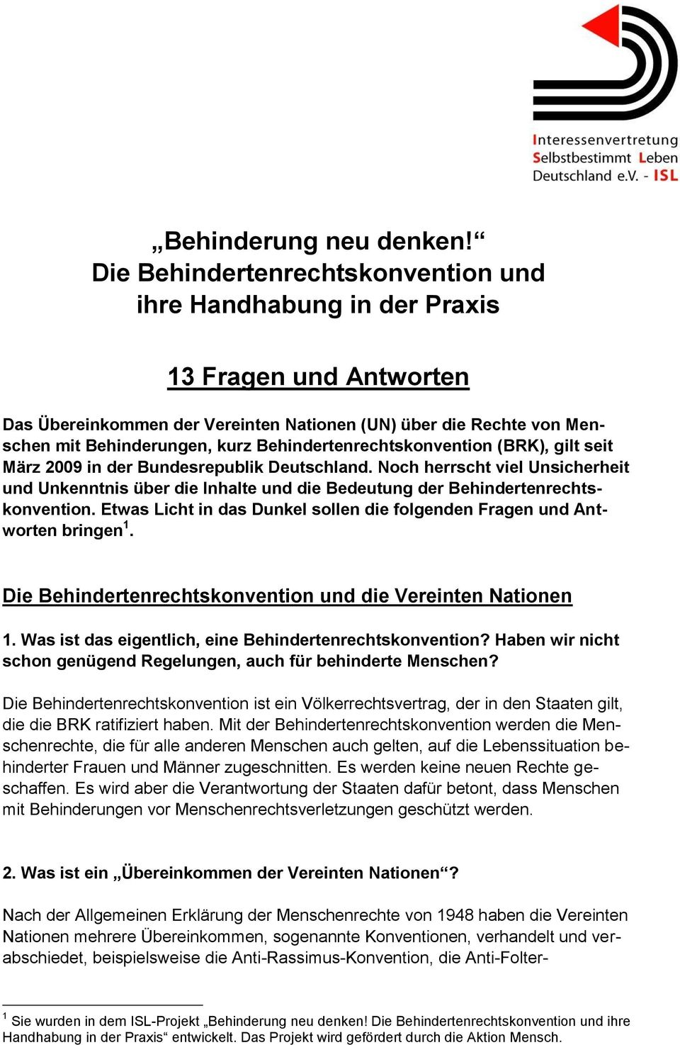 Behindertenrechtskonvention (BRK), gilt seit März 2009 in der Bundesrepublik Deutschland.