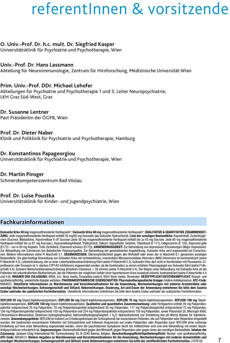 Susanne Lentner Past Präsidentin der ÖGPB, Wien Prof. Dr. Dieter Naber Klinik und Poliklinik für Psychiatrie und Psychotherapie, Hamburg Dr.