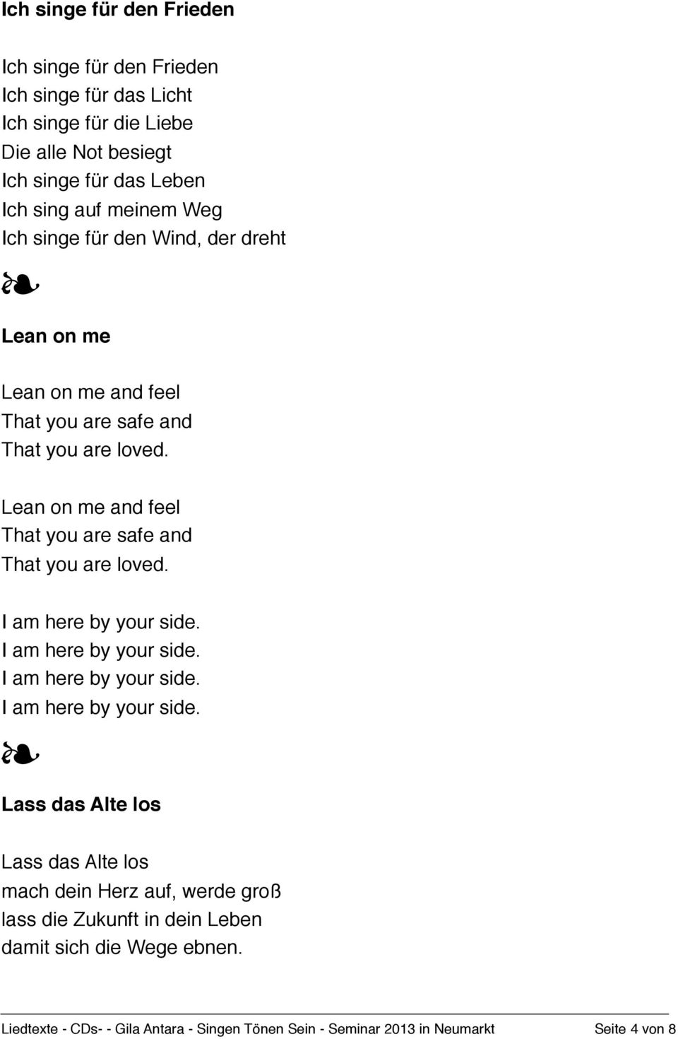 Lean on me and feel That you are safe and That you are loved. I am here by your side.