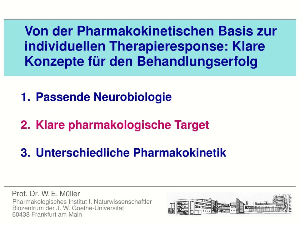 Klare pharmakologische Target 3. Unterschiedliche Pharmakokinetik Prof. Dr. W.E.