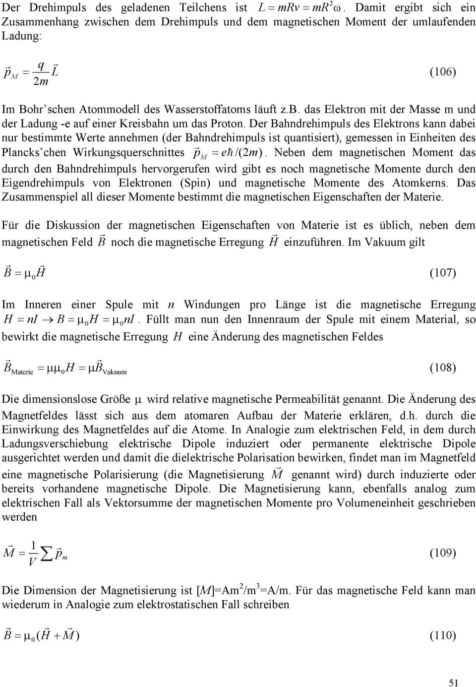 De Bahndehimpuls des Elektons kann dabei nu bestimmte Wete annehmen (de Bahndehimpuls ist quantisiet), gemessen in Einheiten des Plancks chen Wikungsqueschnittes p M = eh /( m).