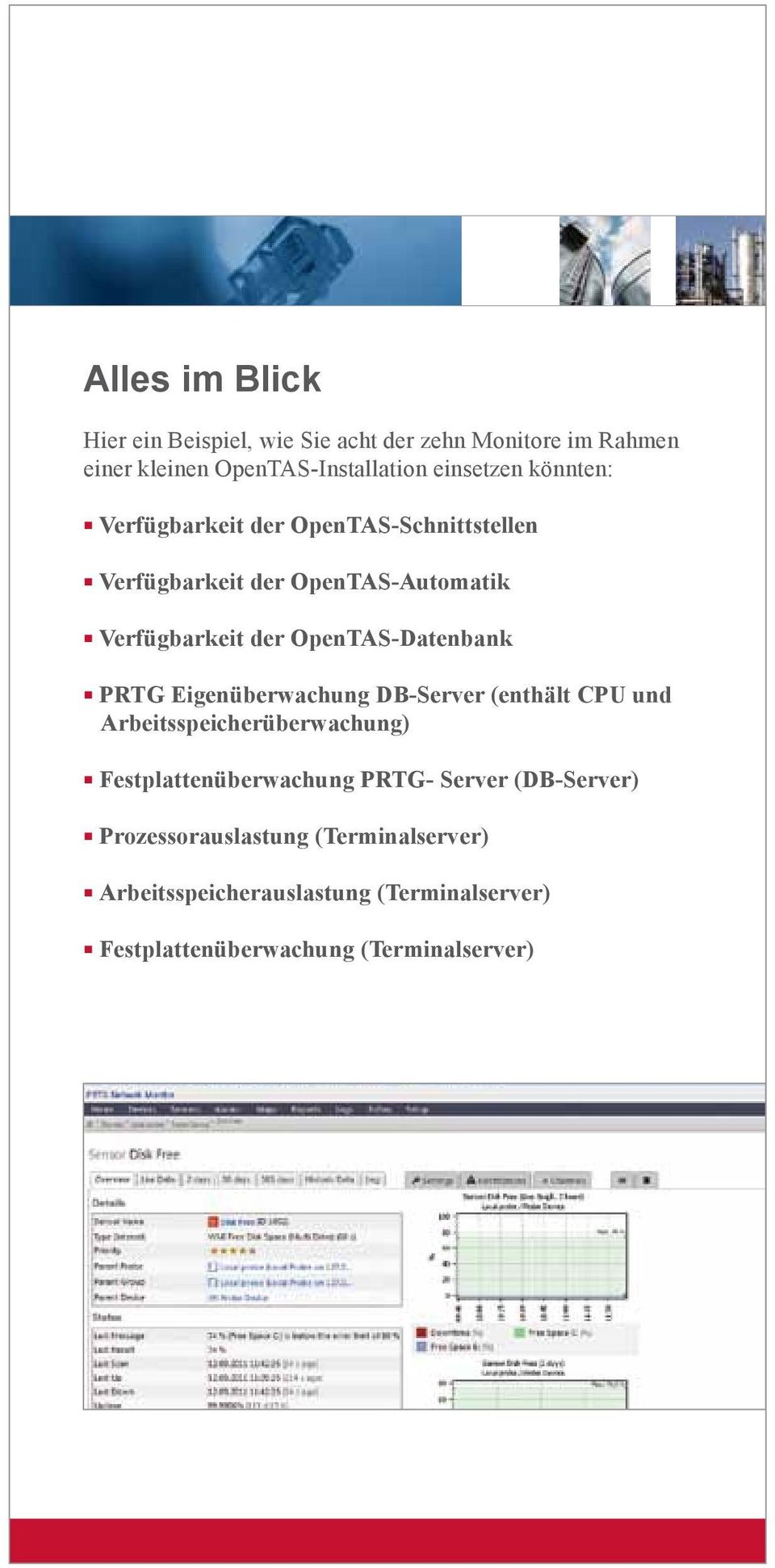 PRTG Eigenüberwachung DB-Server (enthält CPU und Arbeitsspeicherüberwachung) Festplattenüberwachung PRTG- Server