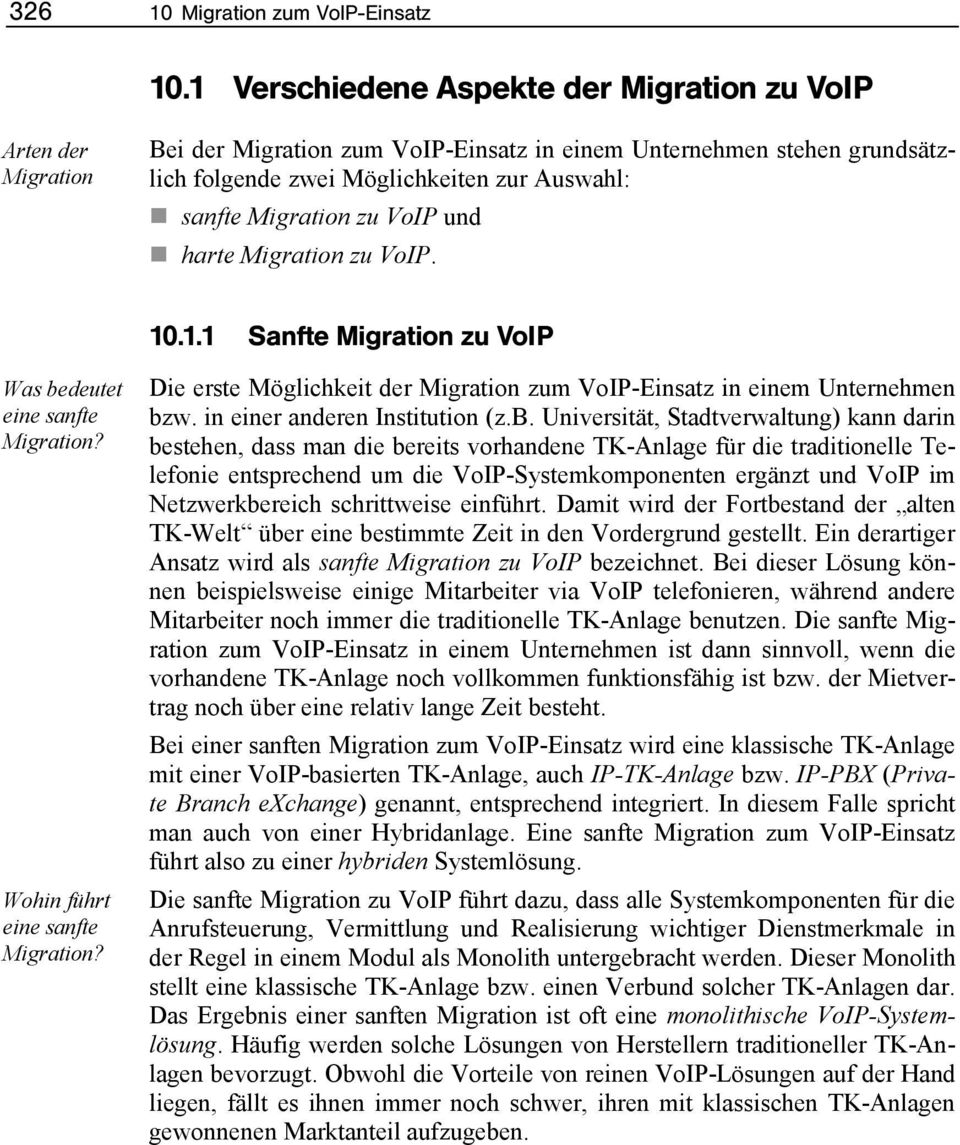 zu VoIP und harte Migration zu VoIP. 10.1.1 Sanfte Migration zu VoIP Was bedeutet eine sanfte Migration? Wohin führt eine sanfte Migration?