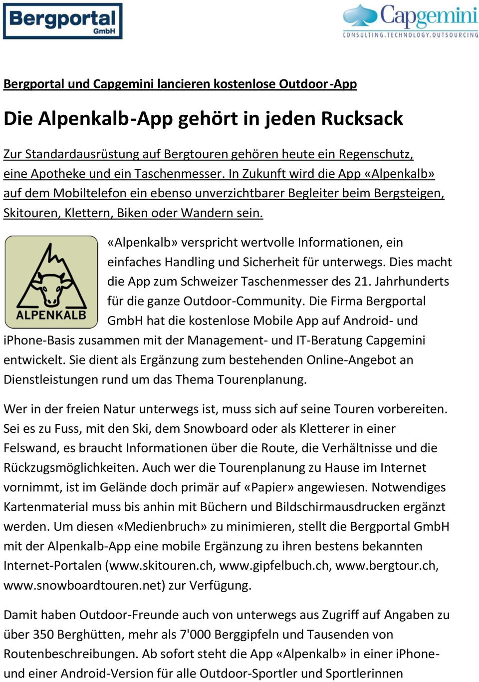 «Alpenkalb» verspricht wertvolle Informationen, ein einfaches Handling und Sicherheit für unterwegs. Dies macht die App zum Schweizer Taschenmesser des 21.