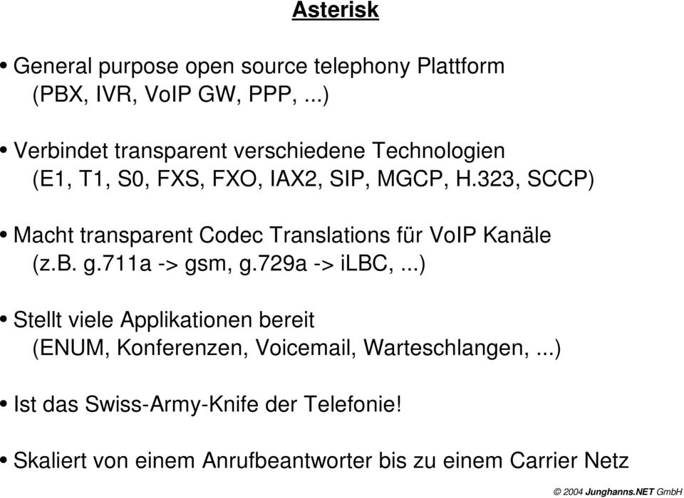 323, SCCP) Macht transparent Codec Translations für VoIP Kanäle (z.b. g.711a > gsm, g.729a > ilbc,.