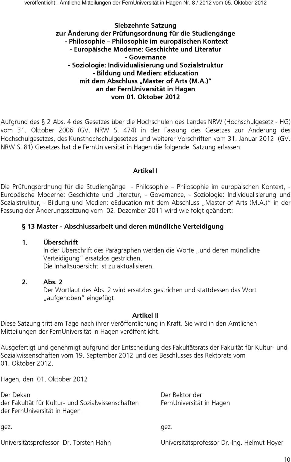 4 des Gesetzes über die Hochschulen des Landes NRW (Hochschulgesetz - HG) vom 31. Oktober 2006 (GV. NRW S.
