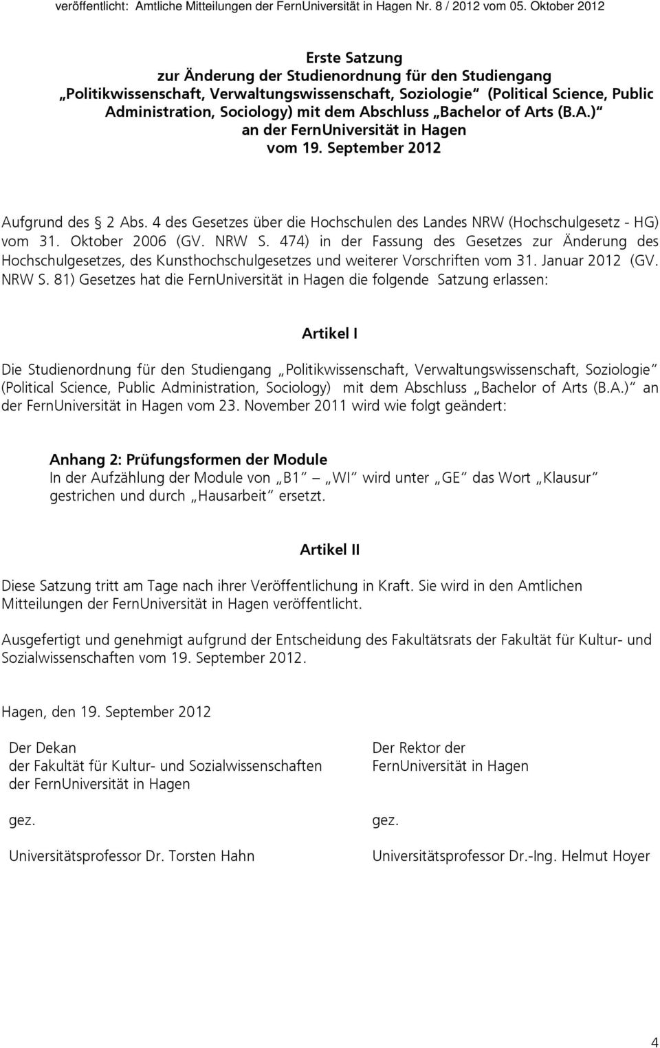 NRW S. 474) in der Fassung des Gesetzes zur Änderung des Hochschulgesetzes, des Kunsthochschulgesetzes und weiterer Vorschriften vom 31. Januar 2012 (GV. NRW S.