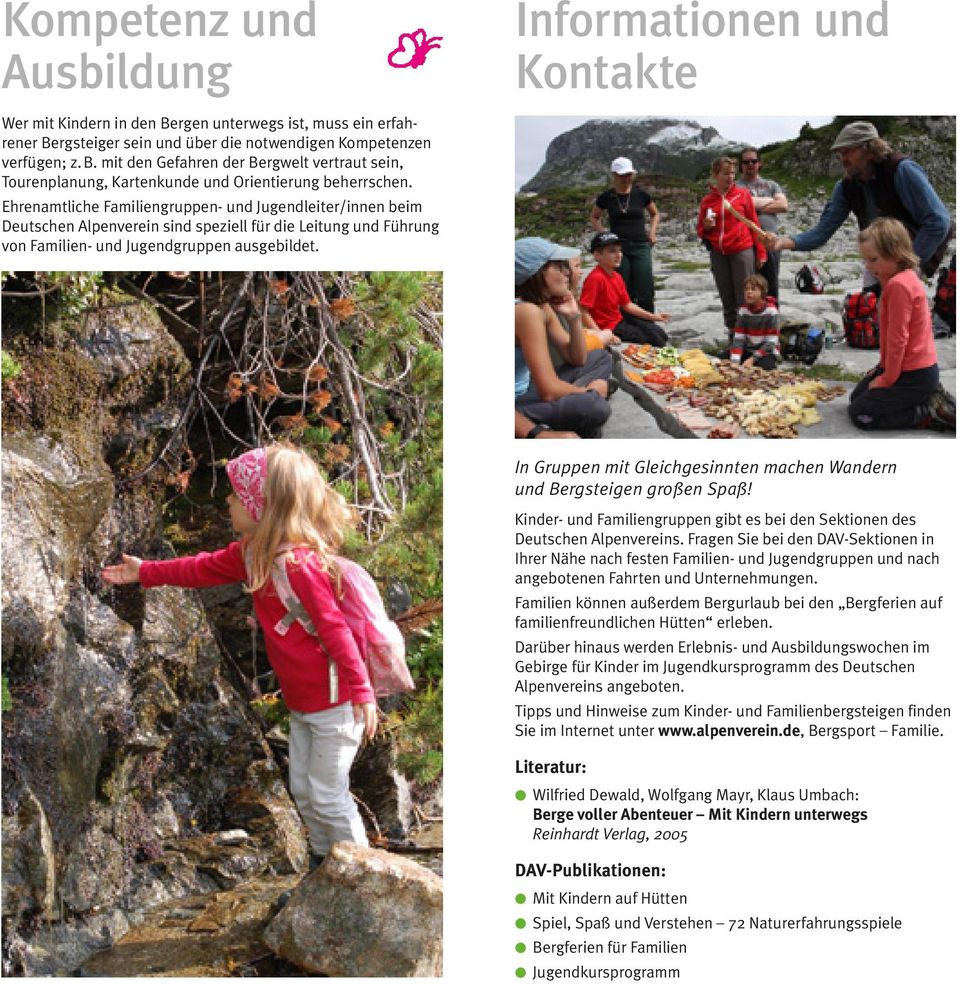 In Gruppen mit Gleichgesinnten machen Wandern und Bergsteigen großen Spaß! Kinder- und Familiengruppen gibt es bei den Sektionen des Deutschen Alpenvereins.