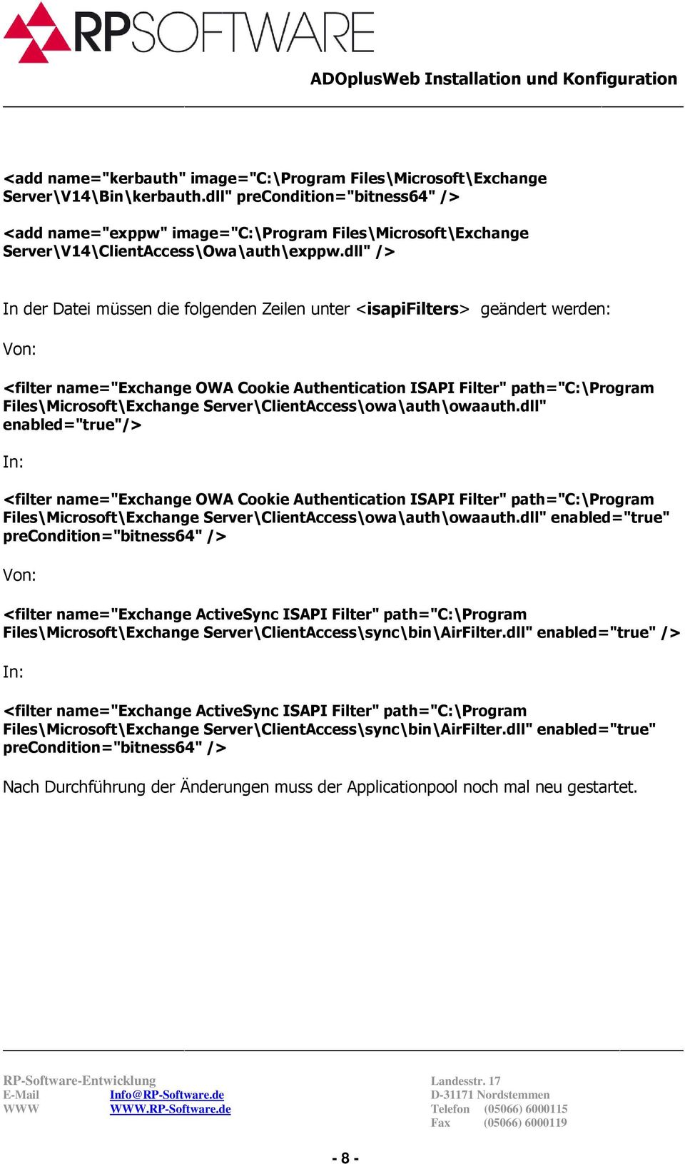 dll" /> In der Datei müssen die folgenden Zeilen unter <isapifilters> geändert werden: Von: <filter name="exchange OWA Cookie Authentication ISAPI Filter" path="c:\program Files\Microsoft\Exchange