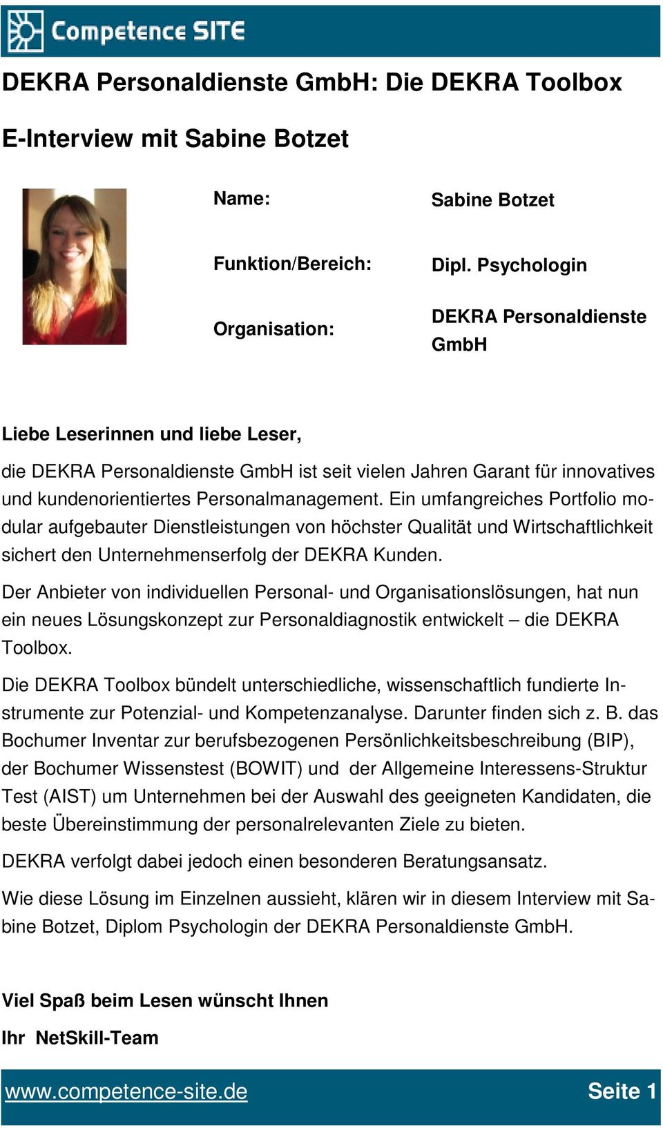 Personalmanagement. Ein umfangreiches Portfolio modular aufgebauter Dienstleistungen von höchster Qualität und Wirtschaftlichkeit sichert den Unternehmenserfolg der DEKRA Kunden.