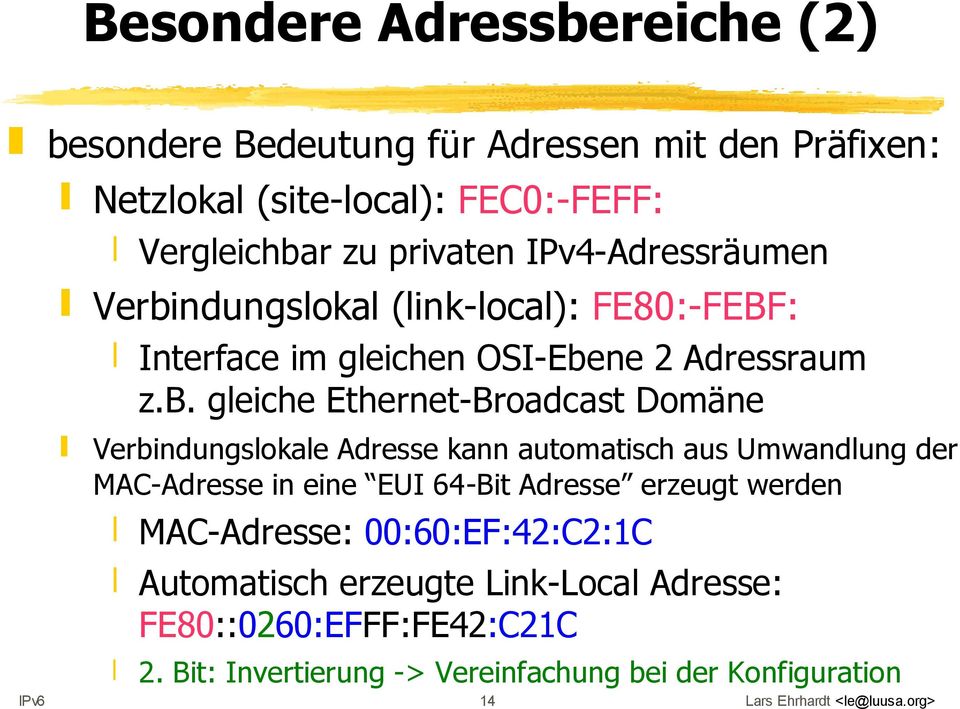 ndungslokal (link-local): FE80:-FEBF: Interface im gleichen OSI-Ebe