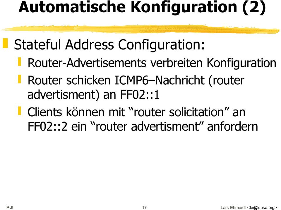 Nachricht (router advertisment) an FF02::1 Clients können mit router
