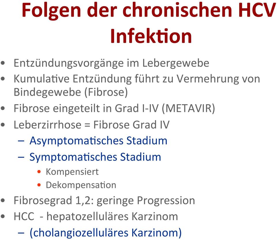 Leberzirrhose = Fibrose Grad IV Asymptoma@sches Stadium Symptoma@sches Stadium Kompensiert