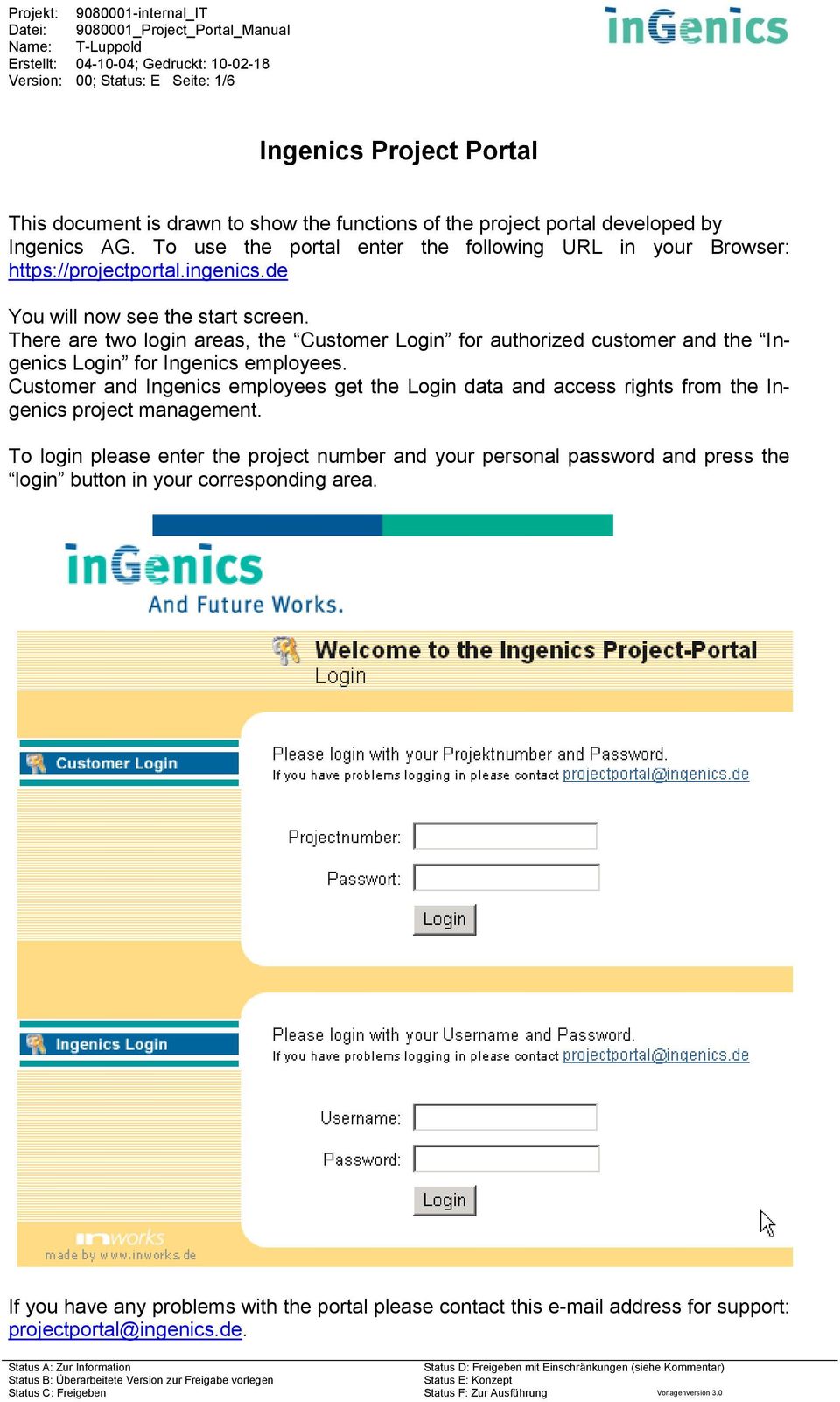 There are two login areas, the Customer Login for authorized customer and the Ingenics Login for Ingenics employees.