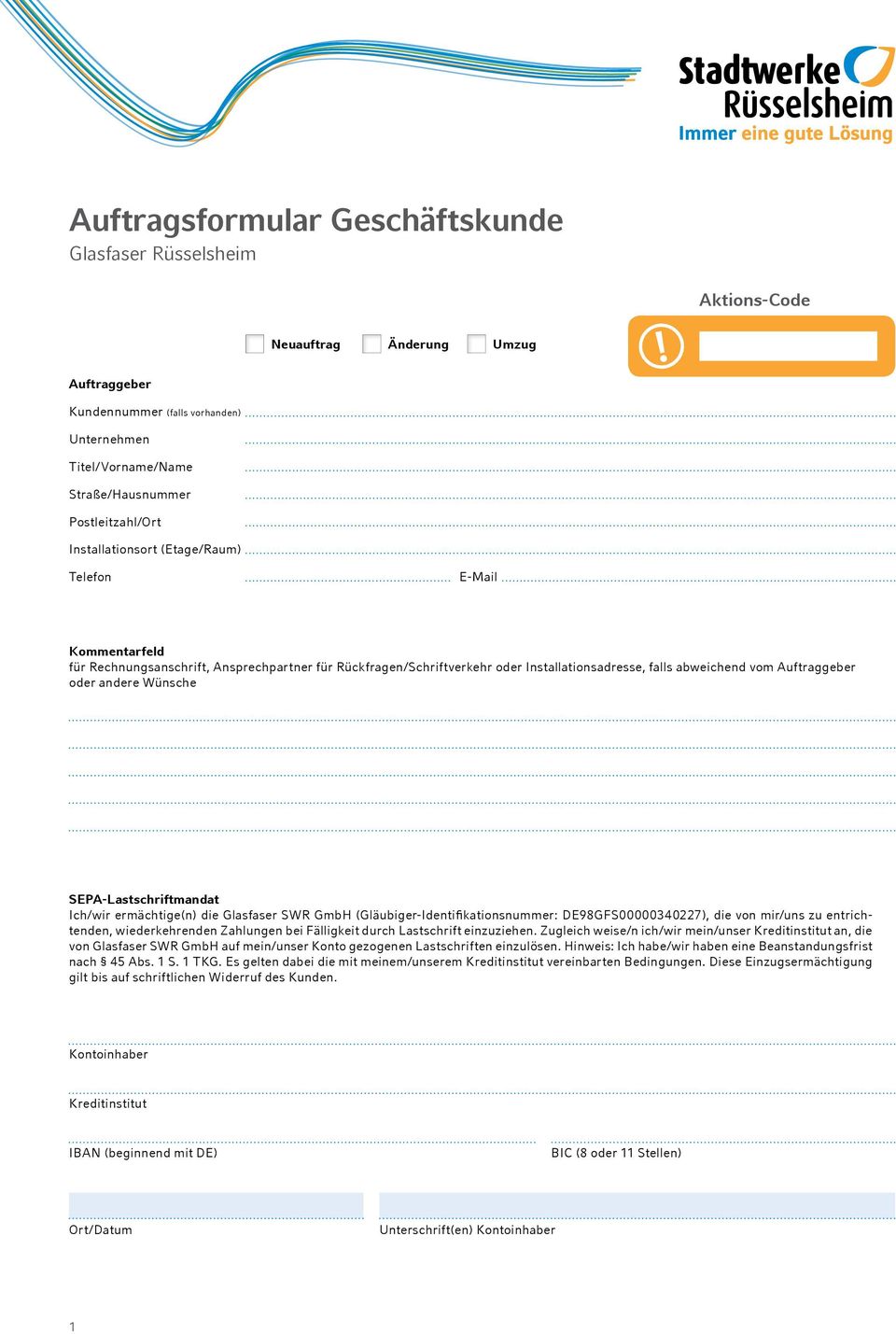 Auftraggeber oder andere Wünsche SEPA-Lastschriftmandat Ich/wir ermächtige(n) die Glasfaser SWR GmbH (Gläubiger-Identifikationsnummer: DE98GFS00000340227), die von mir/uns zu entrichtenden,