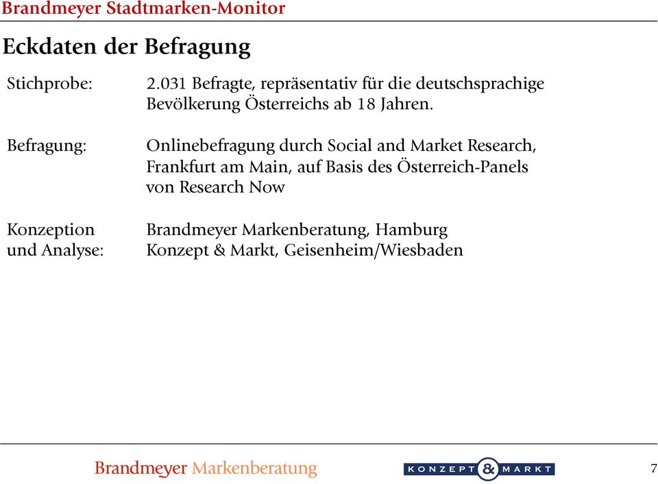 Onlinebefragung durch Social and Market Research, Frankfurt am Main, auf Basis des