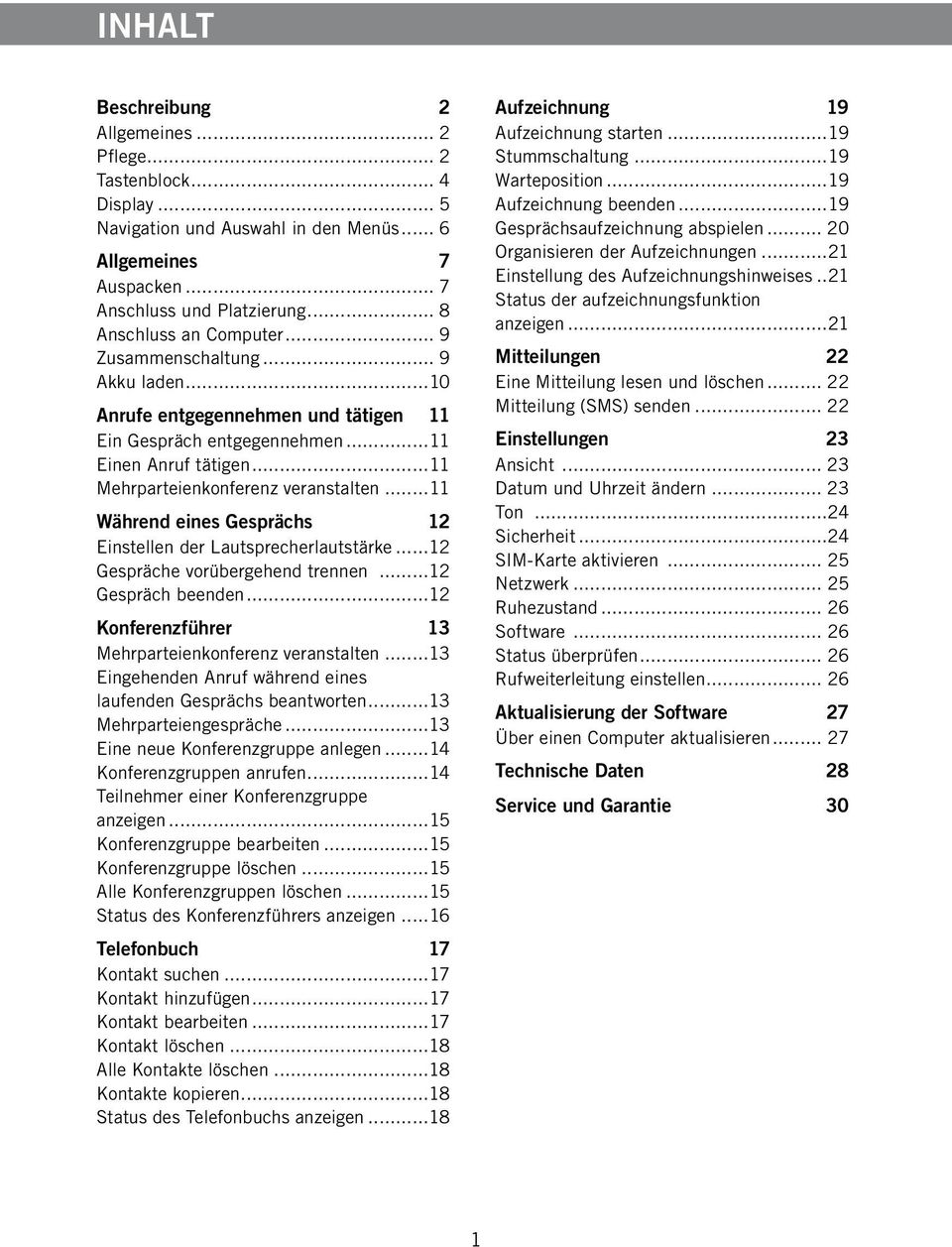 ..11 Während eines Gesprächs 12 Einstellen der Lautsprecherlautstärke...12 Gespräche vorübergehend trennen...12 Gespräch beenden...12 Konferenzführer 13 Mehrparteienkonferenz veranstalten.