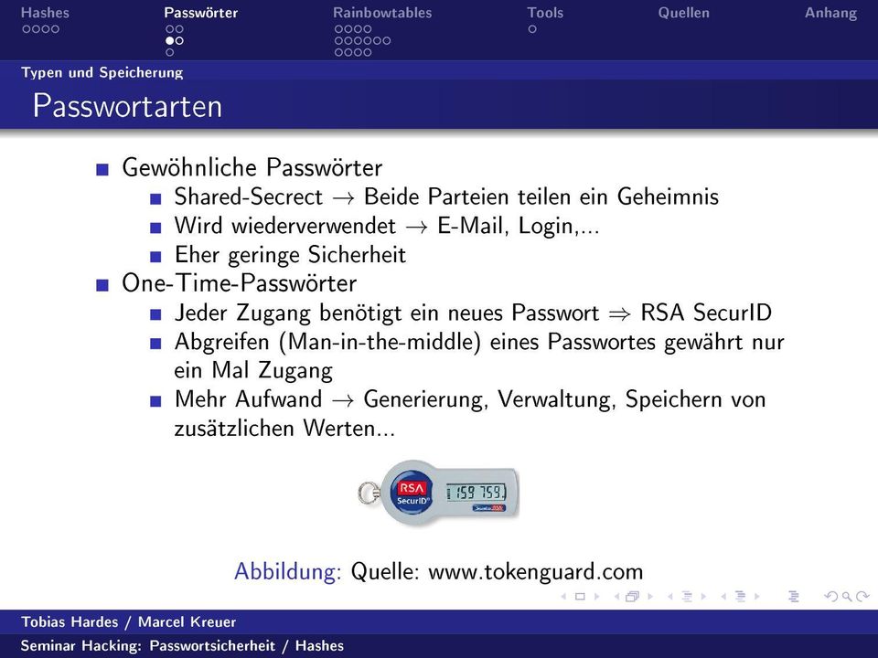 .. Eher geringe Sicherheit One-Time-Passwörter Jeder Zugang benötigt ein neues Passwort RSA SecurID
