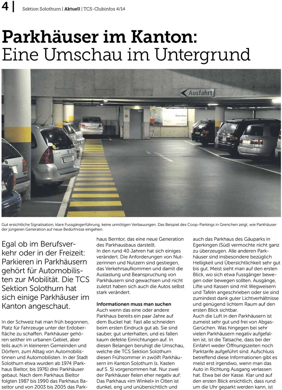 Egal ob im Berufsverkehr oder in der Freizeit: Parkieren in Parkhäusern gehört für Automobilisten zur Mobilität. Die TCS Sektion Solothurn hat sich einige Parkhäuser im Kanton angeschaut.