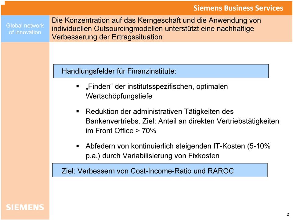 Reduktion der administrativen Tätigkeiten des Bankenvertriebs.