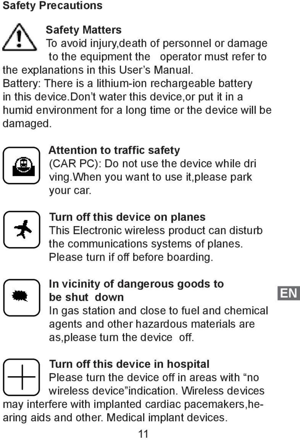 Attention to traffic safety (CAR PC): Do not use the device while dri ving.when you want to use it,please park your car.