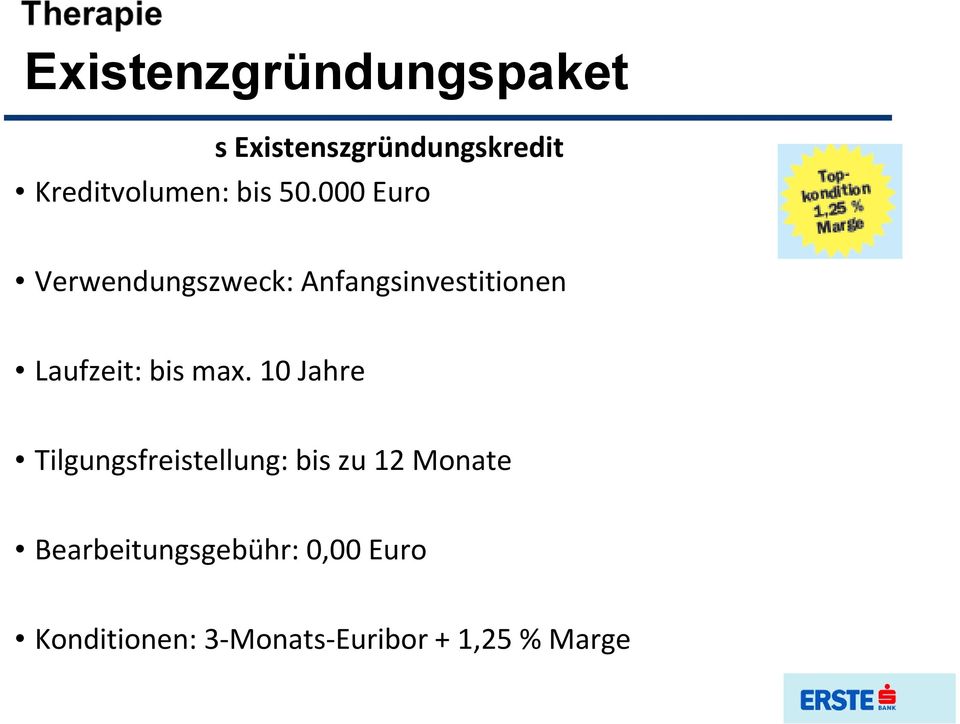 000 Euro Verwendungszweck: Anfangsinvestitionen Laufzeit: bis max.