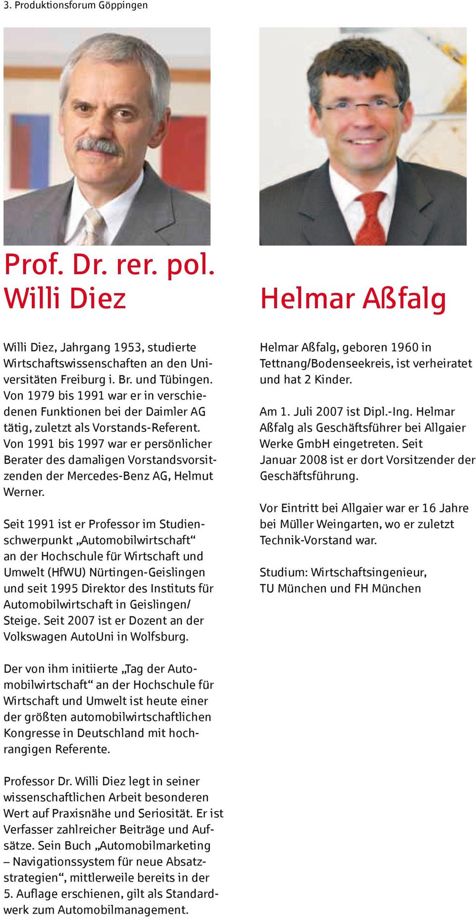 Von 1991 bis 1997 war er persönlicher Berater des damaligen Vorstandsvorsitzenden der Mercedes-Benz AG, Helmut Werner.