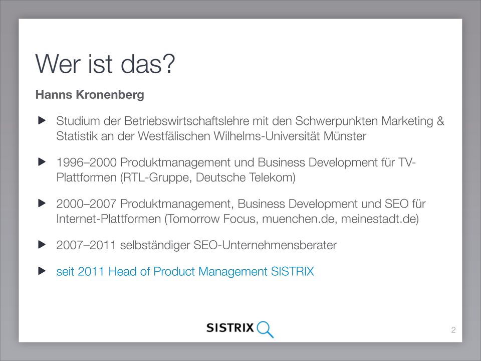 Wilhelms-Universität Münster 1996 2000 Produktmanagement und Business Development für TV- Plattformen (RTL-Gruppe,