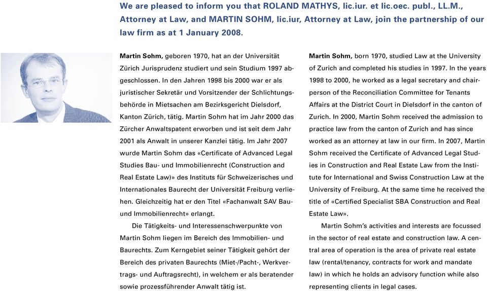 In den Jahren 1998 bis 2000 war er als juristischer Sekretär und Vorsitzender der Schlichtungsbehörde in Mietsachen am Bezirksgericht Dielsdorf, Kanton Zürich, tätig.